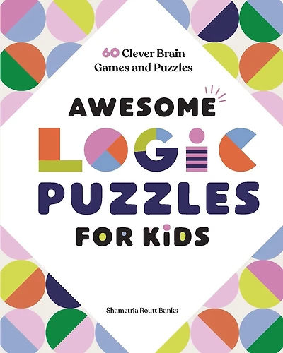 Awesome Logic Puzzles for Kids: 60 Clever Brain Games and Puzzles