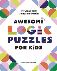 Awesome Logic Puzzles for Kids: 60 Clever Brain Games and Puzzles