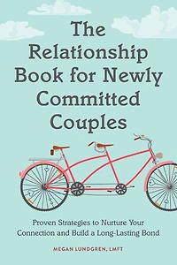 Relationship Book for New Couples: Proven Strategies to Nurture Your Connection and Build a Long-Lasting Bond