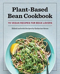 Plant-Based Bean Cookbook: 70 Vegan Recipes for Lovers