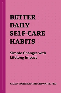 Better Daily Self-Care Habits: Simple Changes with Lifelong Impact