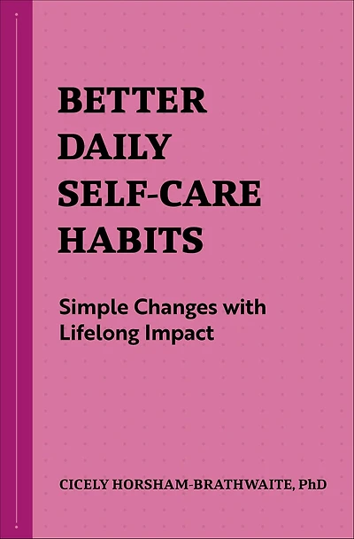 Better Daily Self-Care Habits: Simple Changes with Lifelong Impact