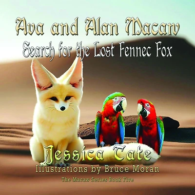 Ava and Alan Macaw Search for the Lost Fennec Fox