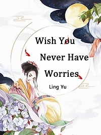 Wish You Never Have Worries: Volume