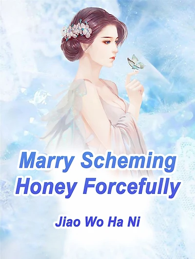 Marry Scheming Honey Forcefully: Volume