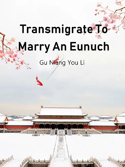 Transmigrate To Marry An Eunuch: Volume 1