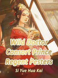 Wild Doctor Consort: Prince Regent Pesters: Volume