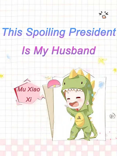 This Spoiling President Is My Husband: Volume