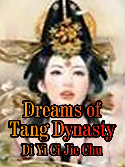 Dreams of Tang Dynasty: Volume 1