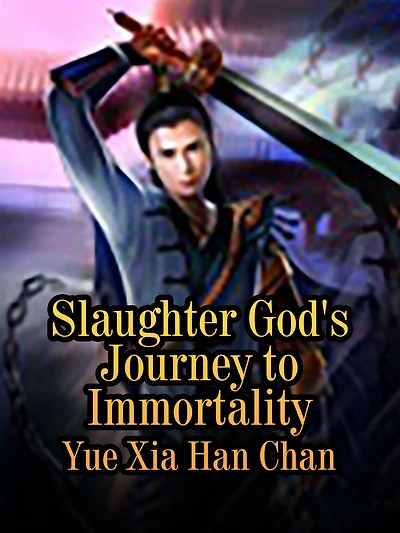 Slaughter God's Journey to Immortality: Volume