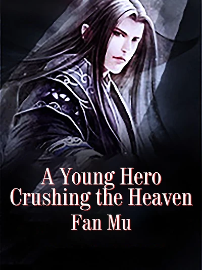 A Young Hero Crushing the Heaven: Volume