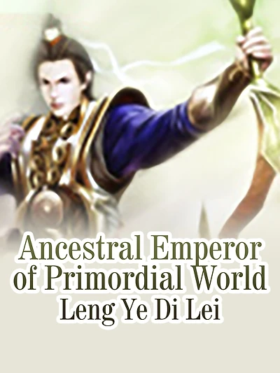 Ancestral Emperor of Primordial World: Volume