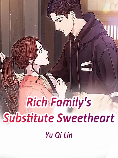 Rich Family's Substitute Sweetheart: Volume