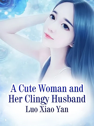 A Cute Woman and Her Clingy Husband: Volume