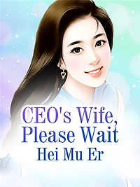 CEO's Wife, Please Wait: Volume 4