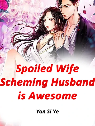 Spoiled Wife: Scheming Husband is Awesome: Volume