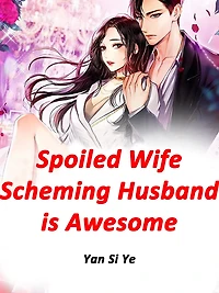 Spoiled Wife: Scheming Husband is Awesome: Volume