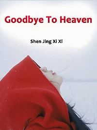 Goodbye To Heaven: Volume 1