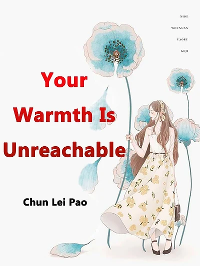 Your Warmth Is Unreachable: Volume 1