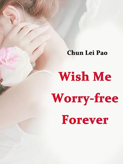 Wish Me Worry-free Forever: Volume 1