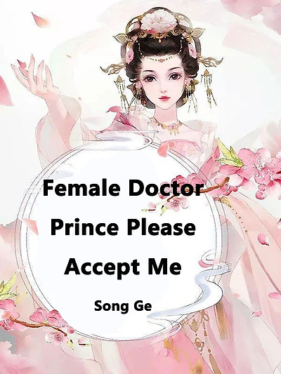 Female Doctor, Prince Please Accept Me: Volume 1