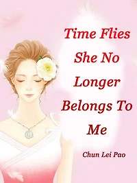 Time Flies, She No Longer Belongs To Me: Volume 1