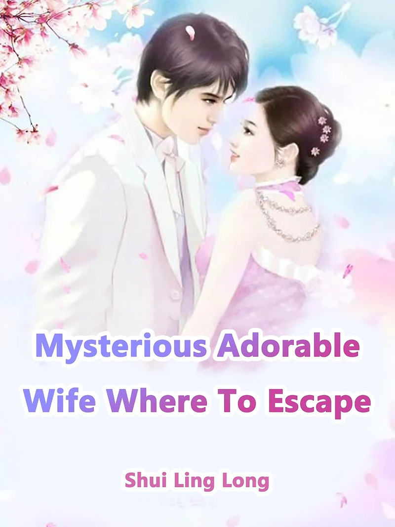 Mysterious Adorable Wife, Where To Escape: Volume 1