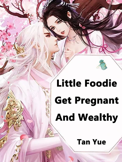 Little Foodie: Get Pregnant And Wealthy: Volume