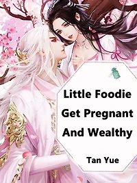 Little Foodie: Get Pregnant And Wealthy: Volume