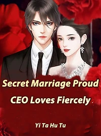 Secret Marriage: Proud CEO Loves Fiercely: Volume