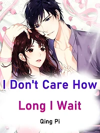 I Don't Care How Long I Wait: Volume 1