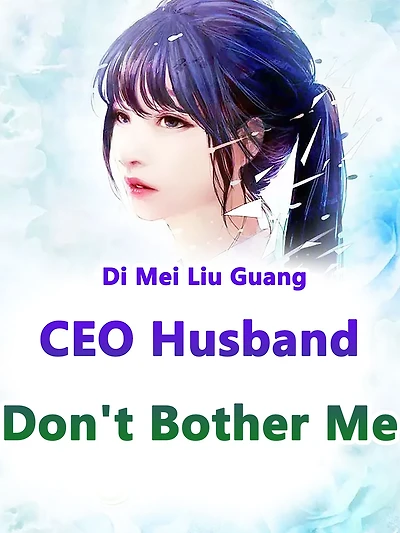CEO Husband, Don't Bother Me: Volume 1