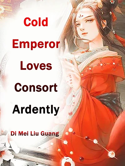 Cold Emperor Loves Consort Ardently: Volume