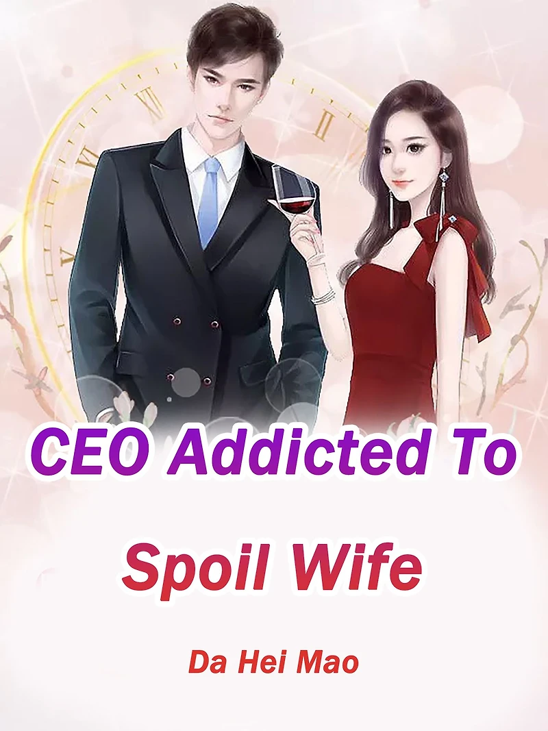 CEO Addicted To Spoil Wife: Volume