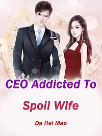 CEO Addicted To Spoil Wife: Volume