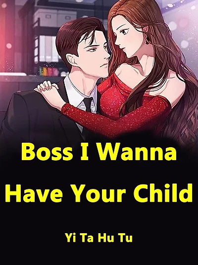 Boss, I Wanna Have Your Child: Volume 1