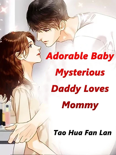 Adorable Baby: Mysterious Daddy Loves Mommy: Volume 1