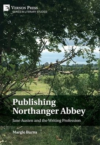 Publishing Northanger Abbey: Jane Austen and the Writing Profession