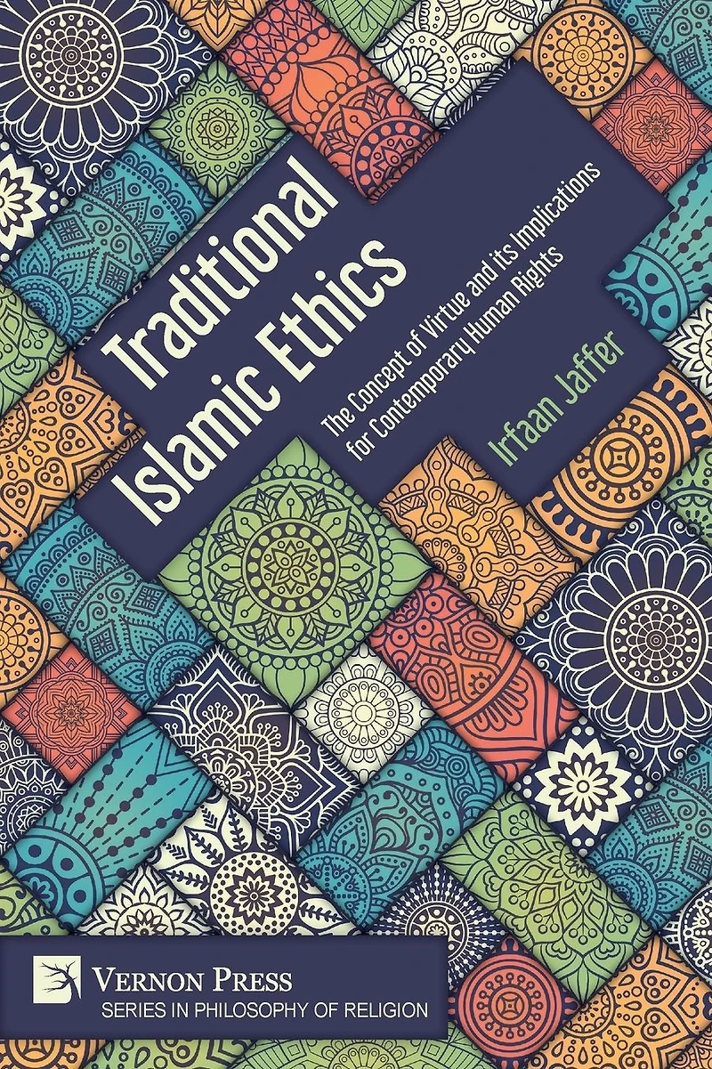 Traditional Islamic Ethics: The Concept of Virtue and its Implications for Contemporary Human Rights