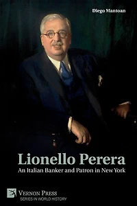 Lionello Perera: An Italian Banker and Patron New York (B&W)