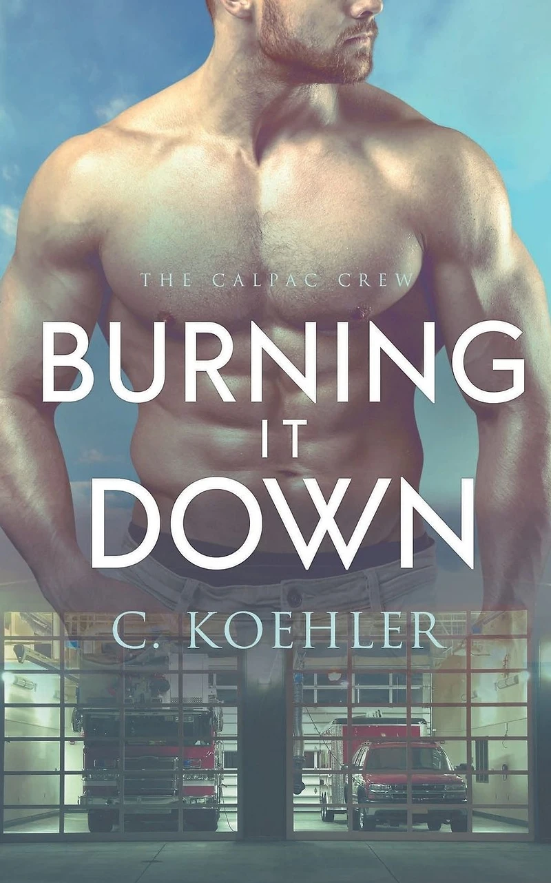 Burning It Down (CalPac Crew, #3)