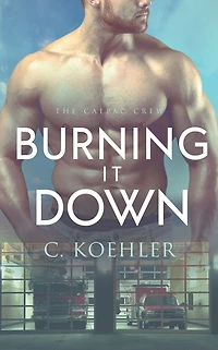 Burning It Down (CalPac Crew, #3)