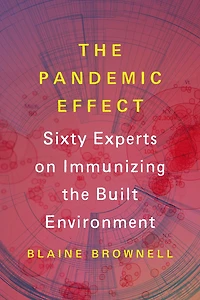 the Pandemic Effect: Ninety Experts on Immunizing Built Environment