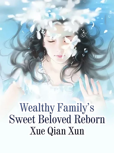 Wealthy Family's Sweet Beloved Reborn: Volume 2