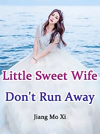 Little Sweet Wife, Don't Run Away!: Volume 3