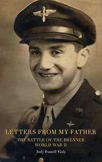 Letters From My Father: The Battle of the Brenner: World War ll