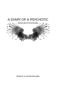 a Diary of Psychotic: Voices Don't Give Breaks