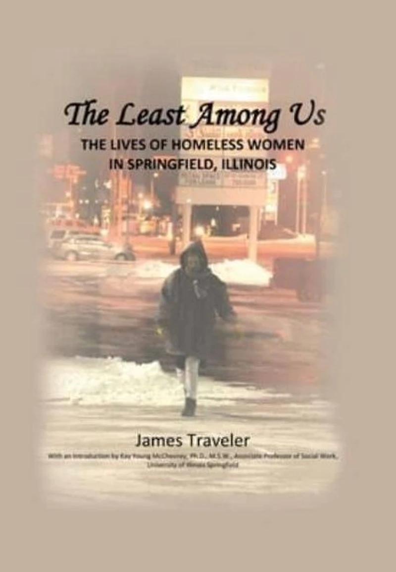 The Least Among Us: Lives of Homeless Women Springfield, Illinois