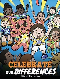 Celebrate Our Differences: A Story About Different Abilities, Special Needs, and Inclusion