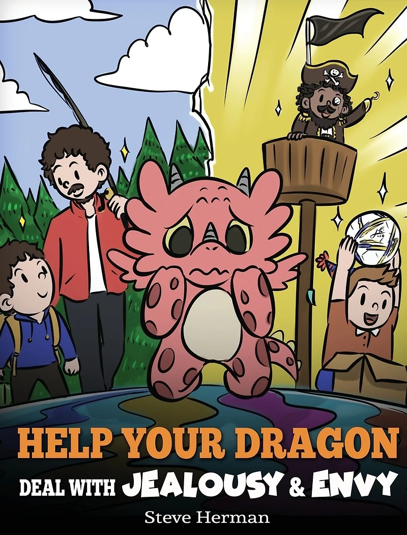 Help Your Dragon Deal with Jealousy and Envy: A Story About Handling Envy